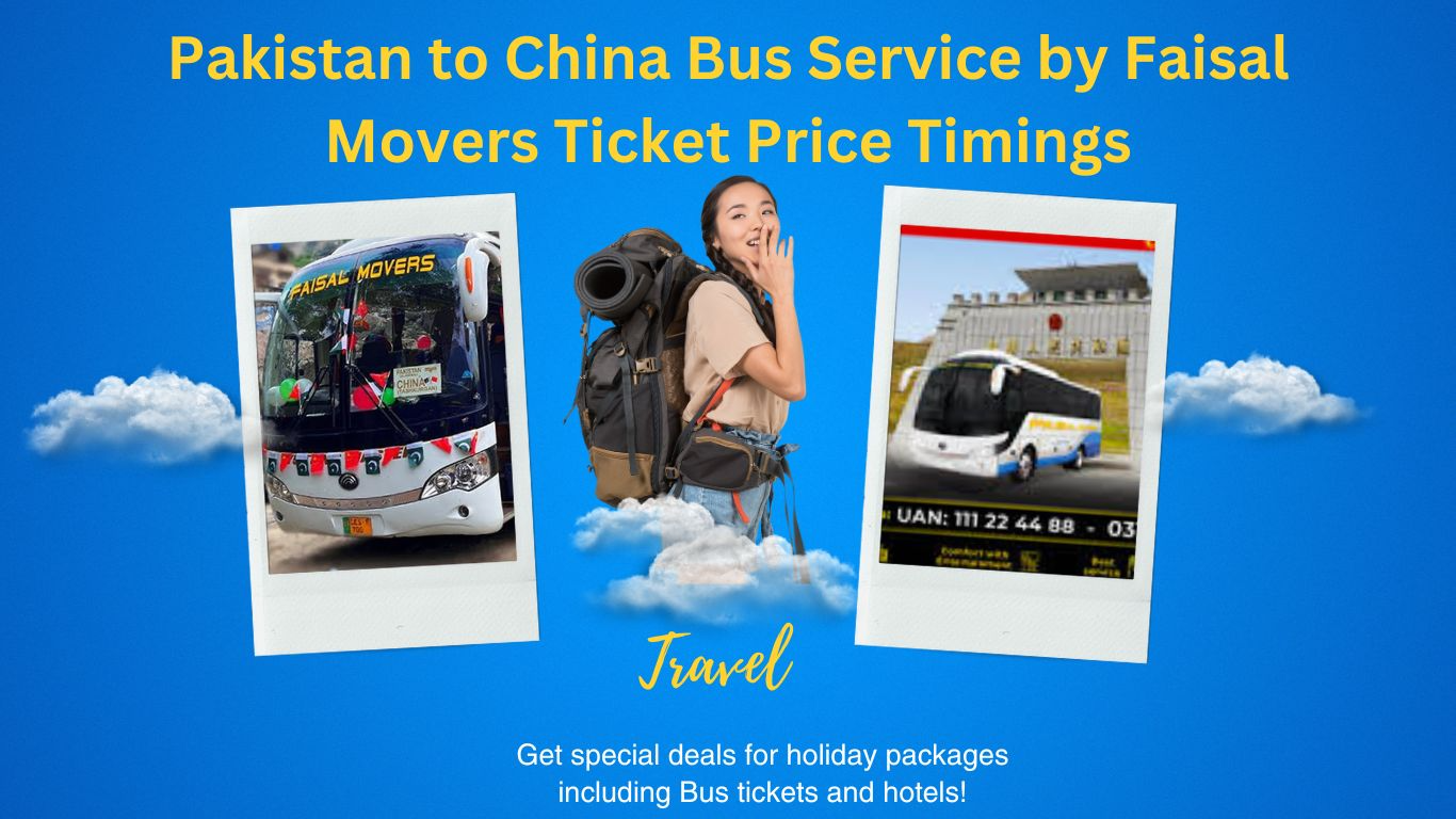 Pakistan to China Bus Service by Faisal Movers Ticket Price Timings