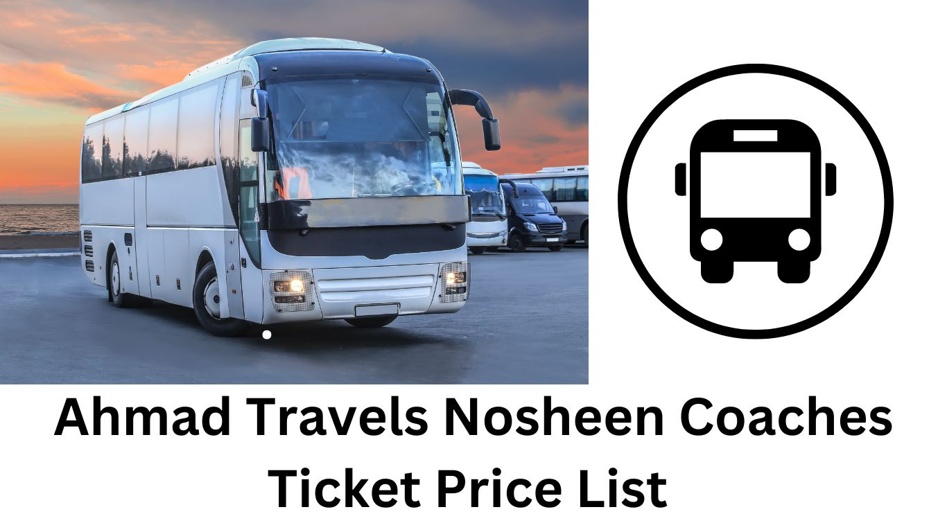 Ahmad Travels Nosheen Coaches Ticket Price List 2024