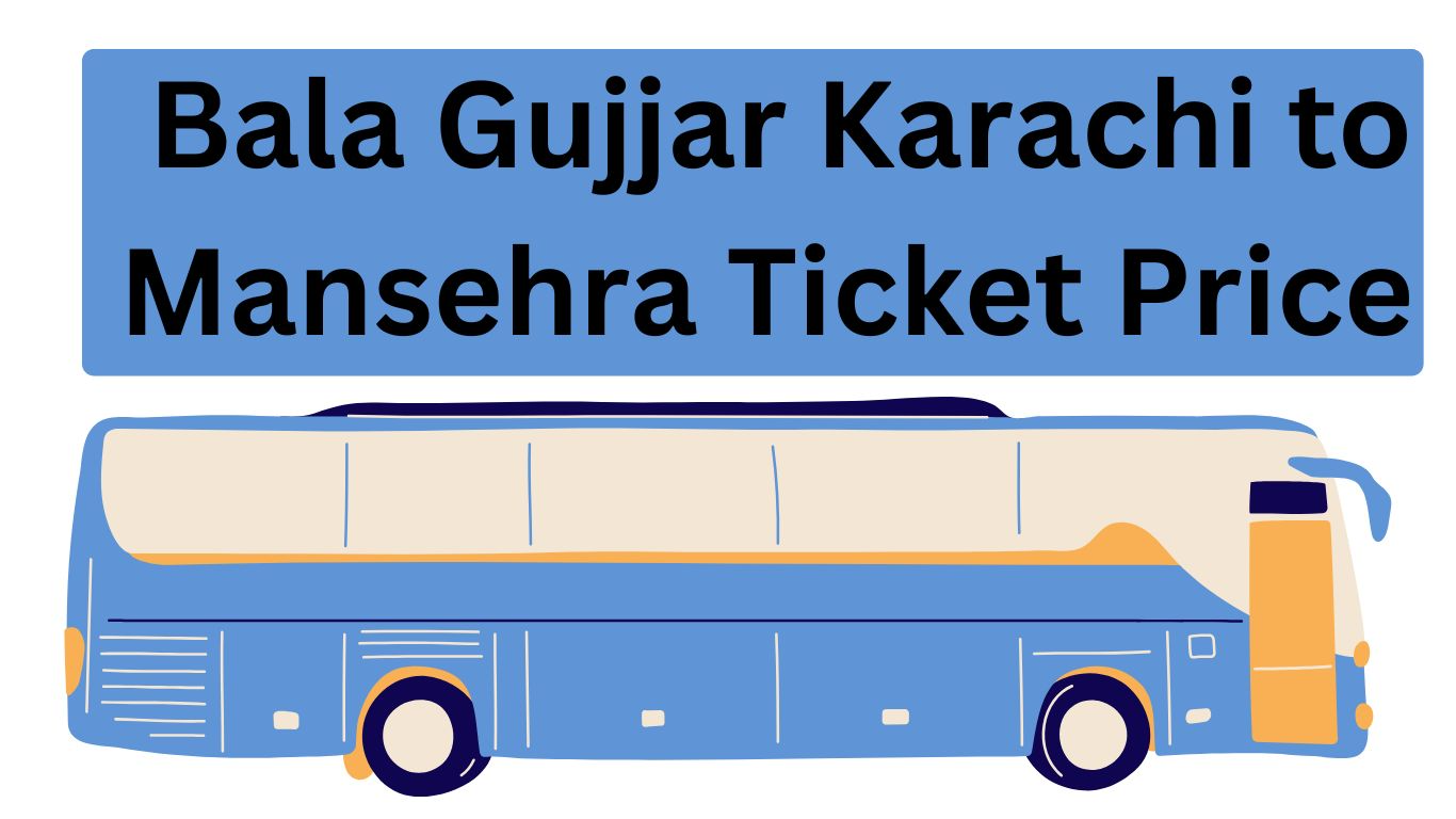 Bala Gujjar Karachi to Mansehra Ticket Price 2024